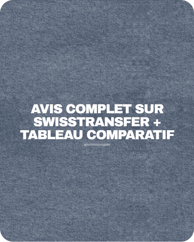 Avis complet sur SwissTransfer (+ tableau comparatif)