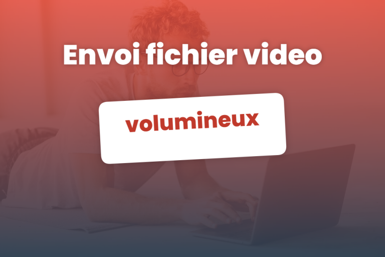 envoi fichier video volumineux