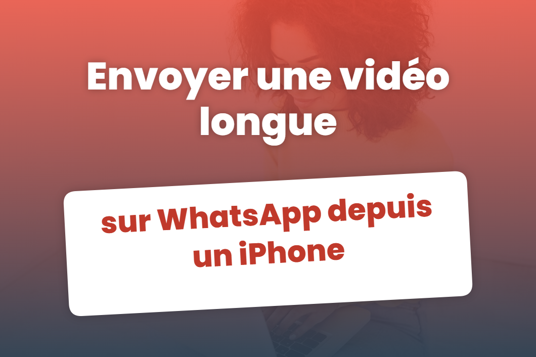 Envoyer une vidéo longue sur WhatsApp depuis un iPhone : méthodes, limites et solutions