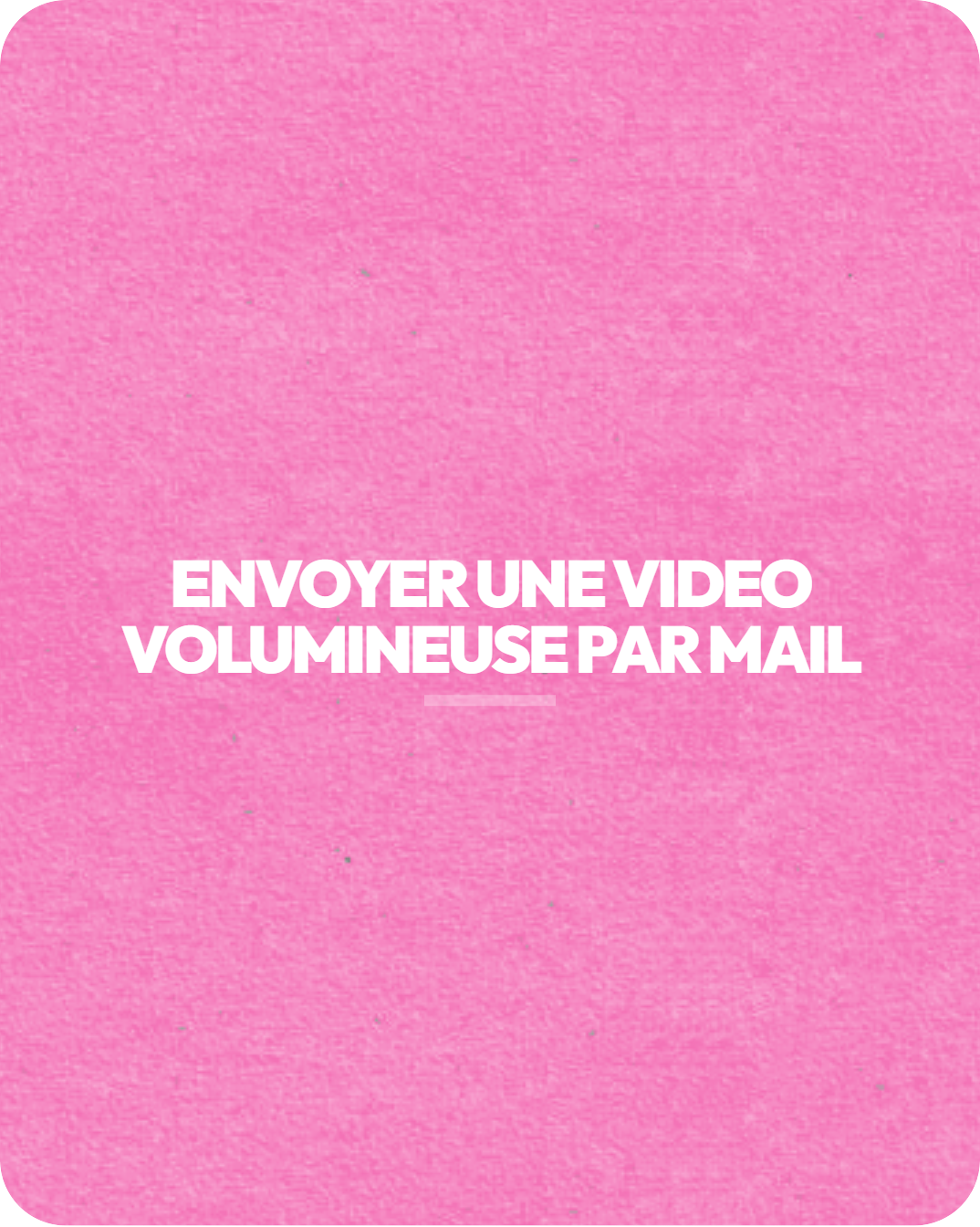 envoyer une video volumineuse par mail