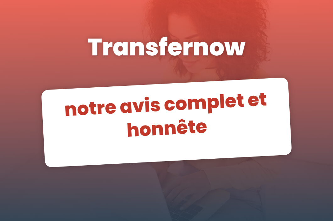 Transfernow : notre avis complet et honnête