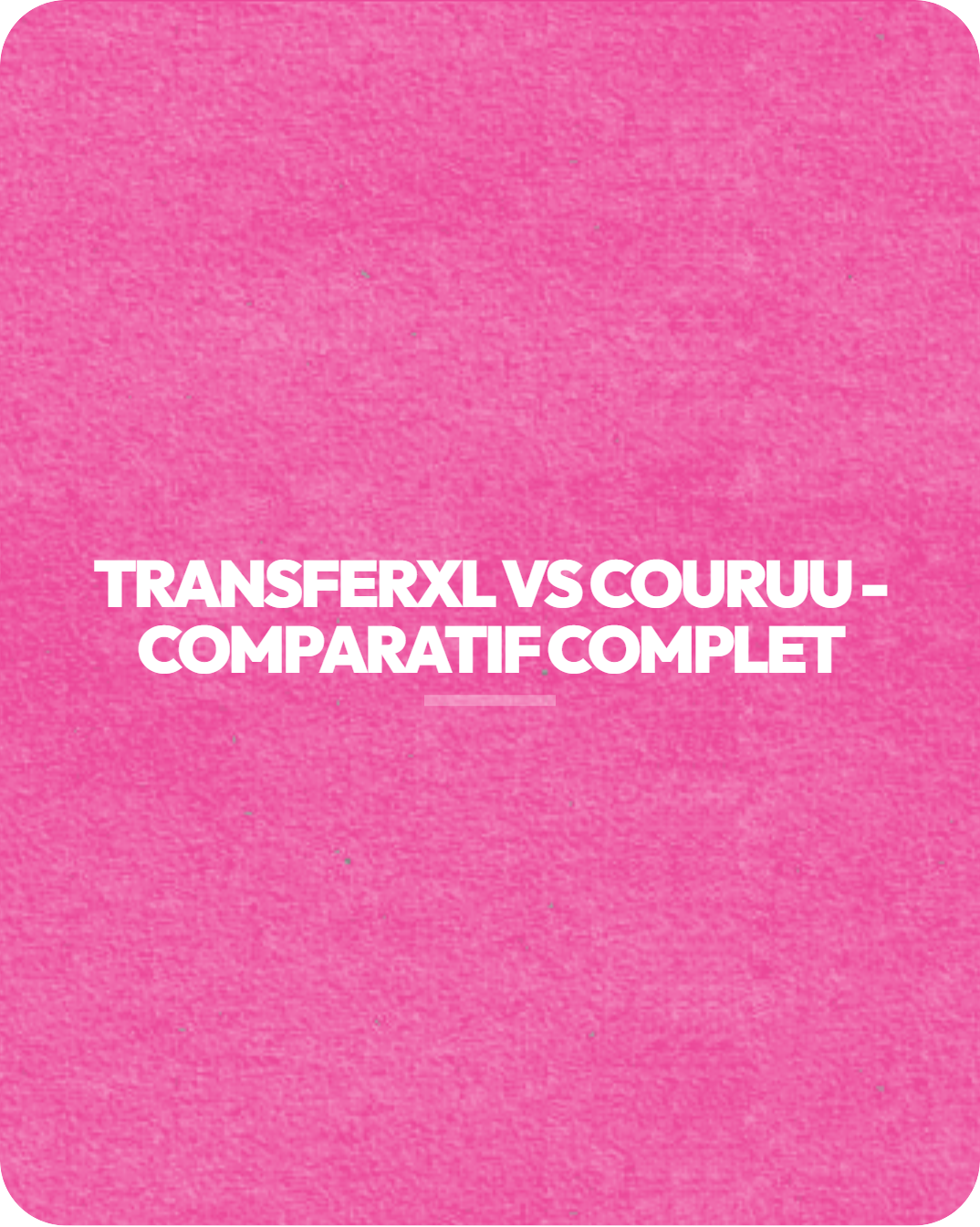 TransferXL vs Couruu : comparatif complet et avis honnête