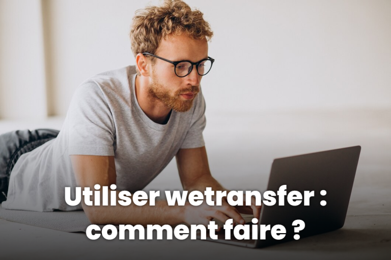 Utiliser wetransfer : comment faire ?