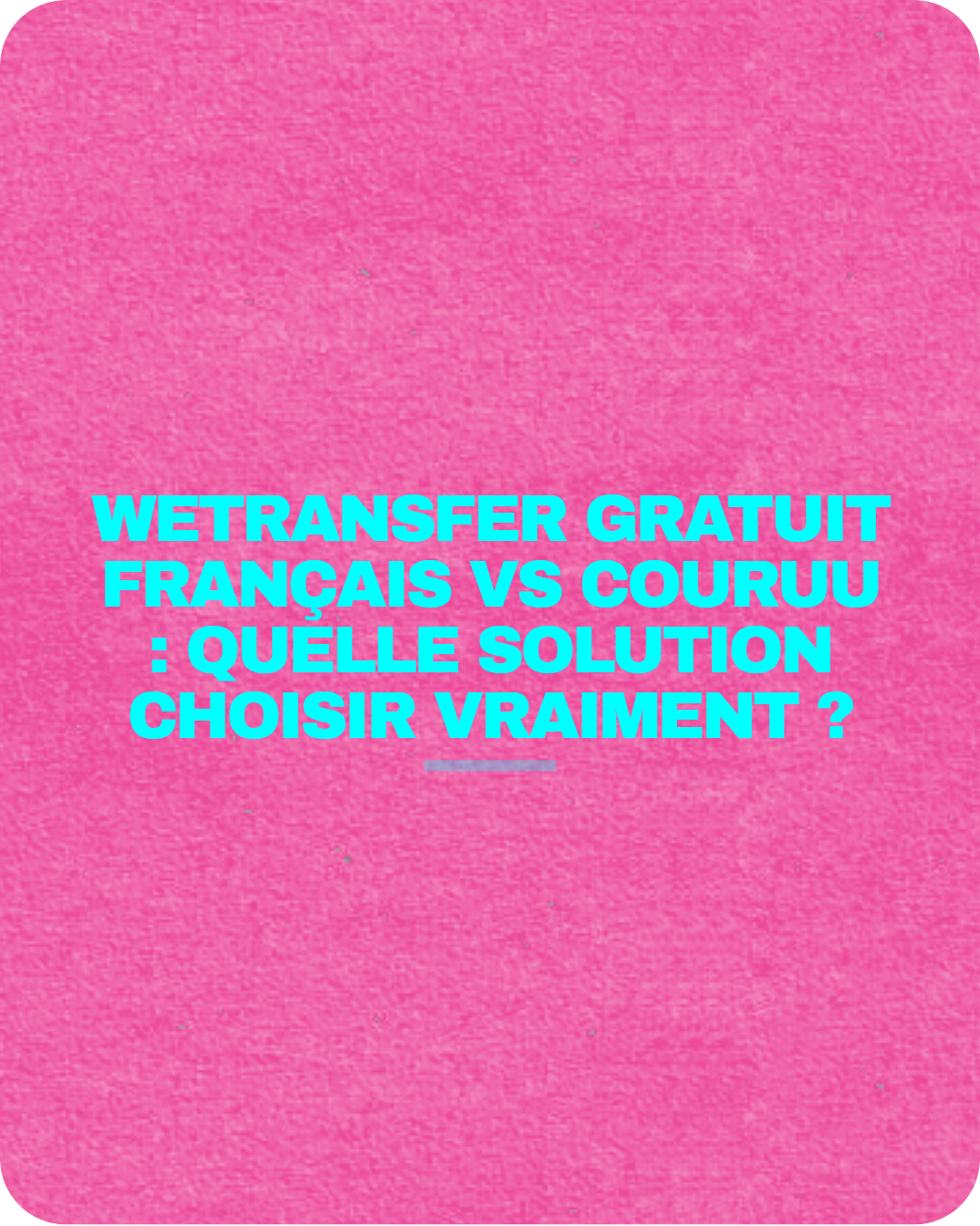 WeTransfer gratuit français vs Couruu : quelle solution choisir vraiment ?
